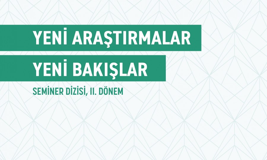 Yeni Araştırmalar Yeni Bakışlar Seminer Dizisi II. Dönem